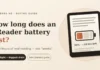 How Long Does an eReader Battery Last