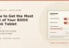 How to Get the Most Out of Your BOOX E Ink Tablet