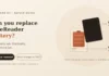 Can You Replace an eReader Battery?